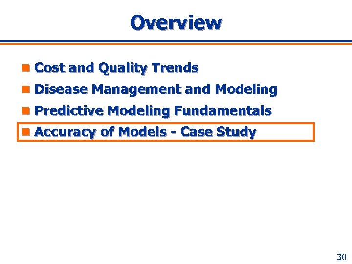 Overview n Cost and Quality Trends n Disease Management and Modeling n Predictive Modeling