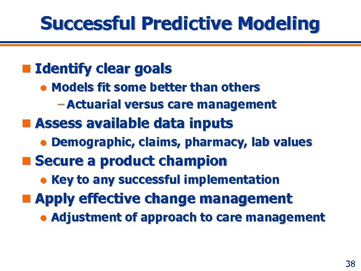 Successful Predictive Modeling n Identify clear goals l Models fit some better than others