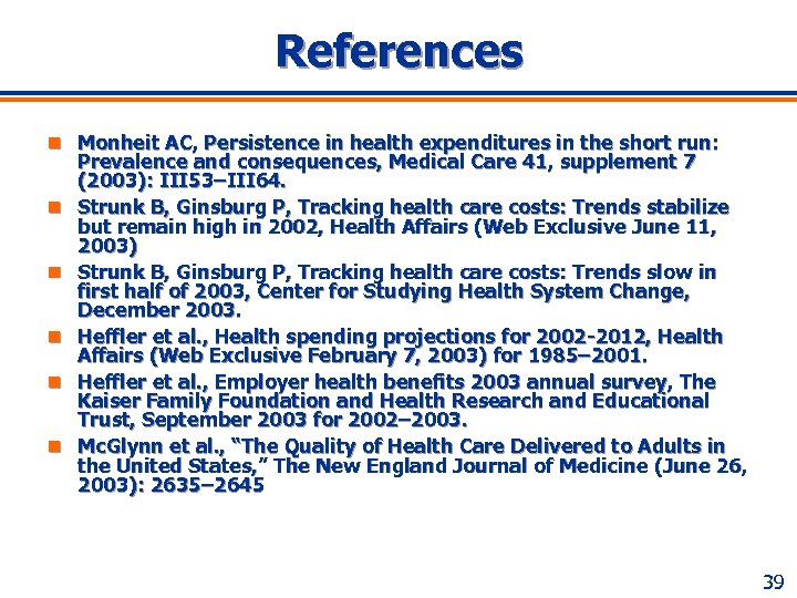 References n Monheit AC, Persistence in health expenditures in the short run: n n