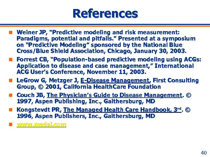 References n Weiner JP, “Predictive modeling and risk measurement: n n n Paradigms, potential