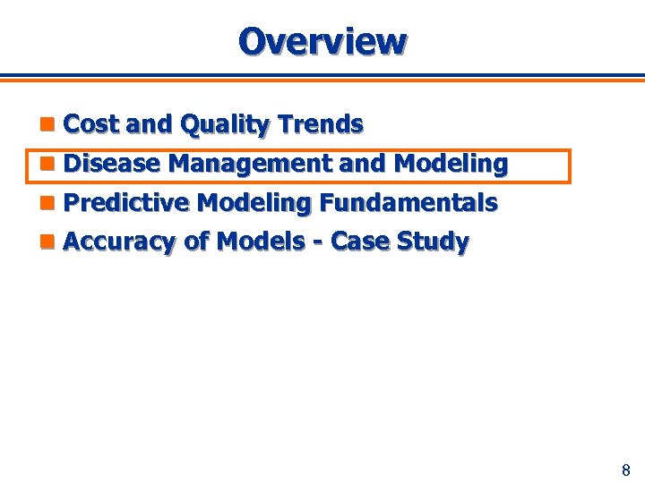 Overview n Cost and Quality Trends n Disease Management and Modeling n Predictive Modeling