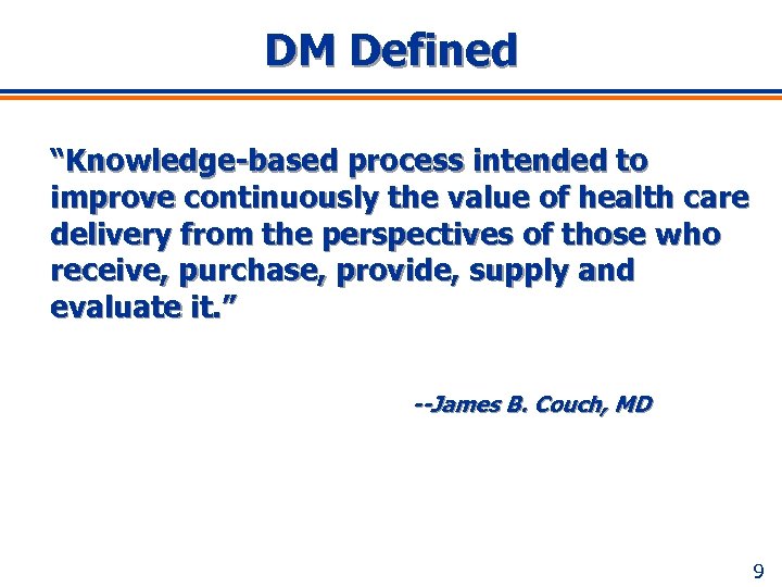 DM Defined “Knowledge-based process intended to improve continuously the value of health care delivery