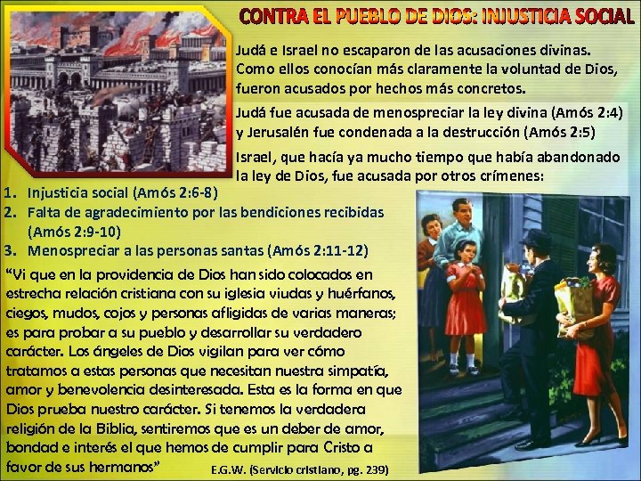 Judá e Israel no escaparon de las acusaciones divinas. Como ellos conocían más claramente