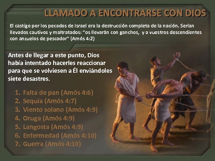 El castigo por los pecados de Israel era la destrucción completa de la nación.