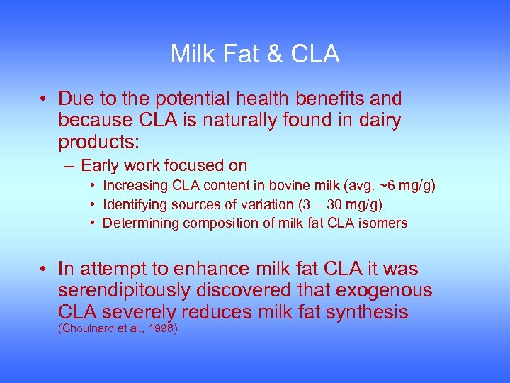 Milk Fat & CLA • Due to the potential health benefits and because CLA
