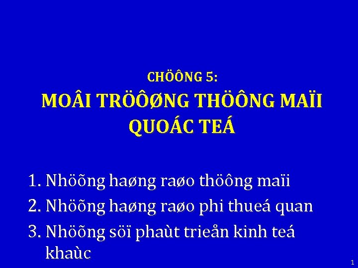 CHÖÔNG 5: MO I TRÖÔØNG THÖÔNG MAÏI QUOÁC TEÁ 1. Nhöõng haøng raøo thöông
