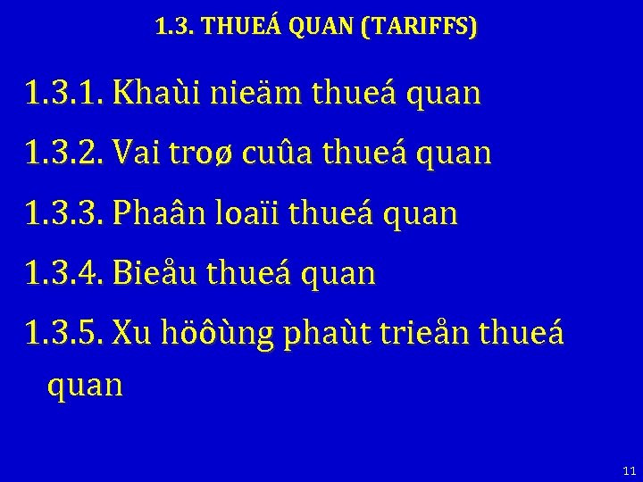 1. 3. THUEÁ QUAN (TARIFFS) 1. 3. 1. Khaùi nieäm thueá quan 1. 3.