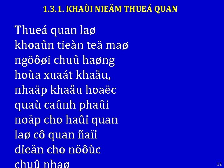 1. 3. 1. KHAÙI NIEÄM THUEÁ QUAN Thueá quan laø khoaûn tieàn teä maø