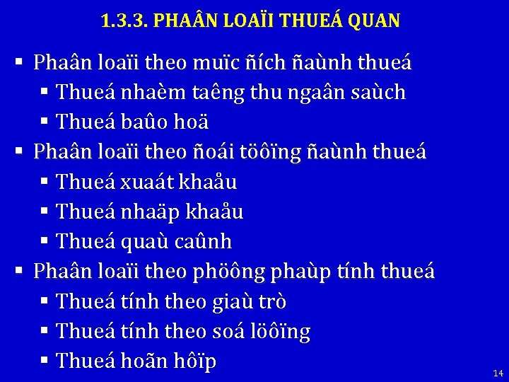 1. 3. 3. PHA N LOAÏI THUEÁ QUAN § Phaân loaïi theo muïc ñích