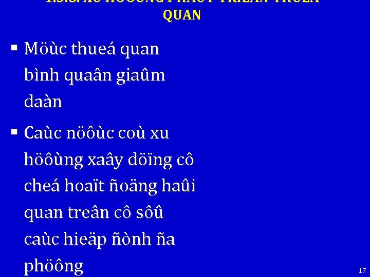 1. 3. 5. XU HÖÔÙNG PHAÙT TRIEÅN THUEÁ QUAN § Möùc thueá quan bình