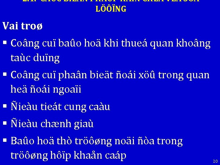 2. 1. CAÙC BIEÄN PHAÙP HAÏN CHEÁ VEÀ SOÁ LÖÔÏNG Vai troø § Coâng