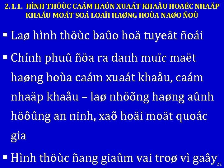 2. 1. 1. HÌNH THÖÙC CAÁM HAÚN XUAÁT KHAÅU HOAËC NHAÄP KHAÅU MOÄT SOÁ