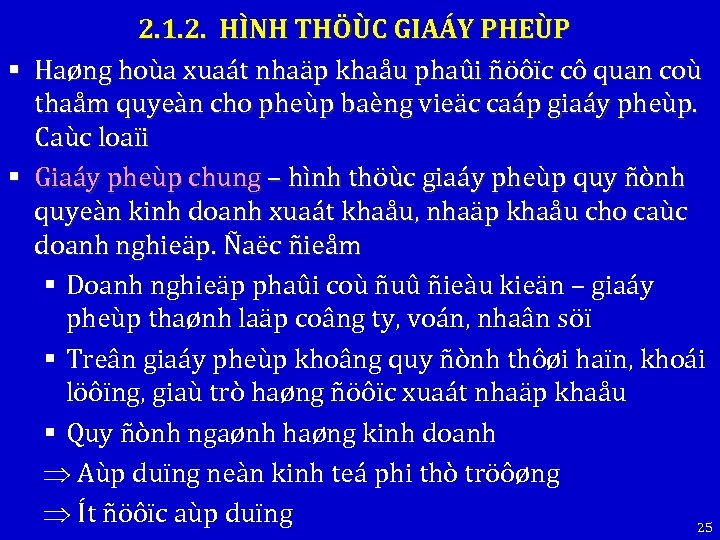 2. 1. 2. HÌNH THÖÙC GIAÁY PHEÙP § Haøng hoùa xuaát nhaäp khaåu phaûi