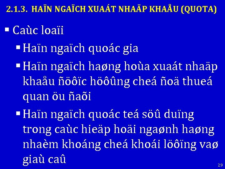 2. 1. 3. HAÏN NGAÏCH XUAÁT NHAÄP KHAÅU (QUOTA) § Caùc loaïi § Haïn