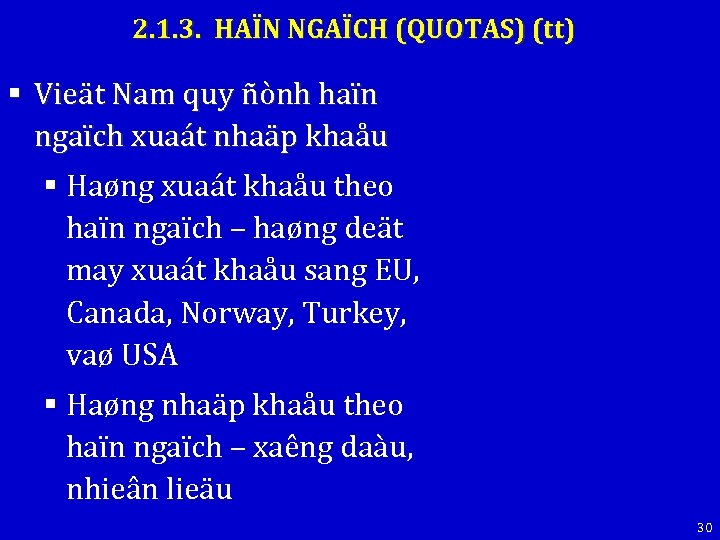 2. 1. 3. HAÏN NGAÏCH (QUOTAS) (tt) § Vieät Nam quy ñònh haïn ngaïch