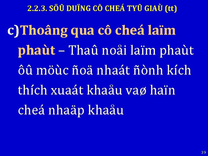 2. 2. 3. SÖÛ DUÏNG CÔ CHEÁ TYÛ GIAÙ (tt) c)Thoâng qua cô cheá