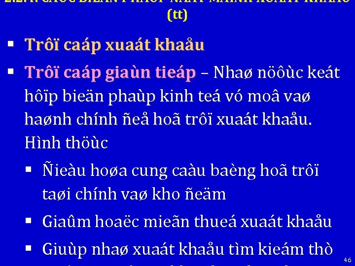 2. 2. 4. CAÙC BIEÄN PHAÙP ÑAÅY MAÏNH XUAÁT KHAÅU (tt) § Trôï caáp