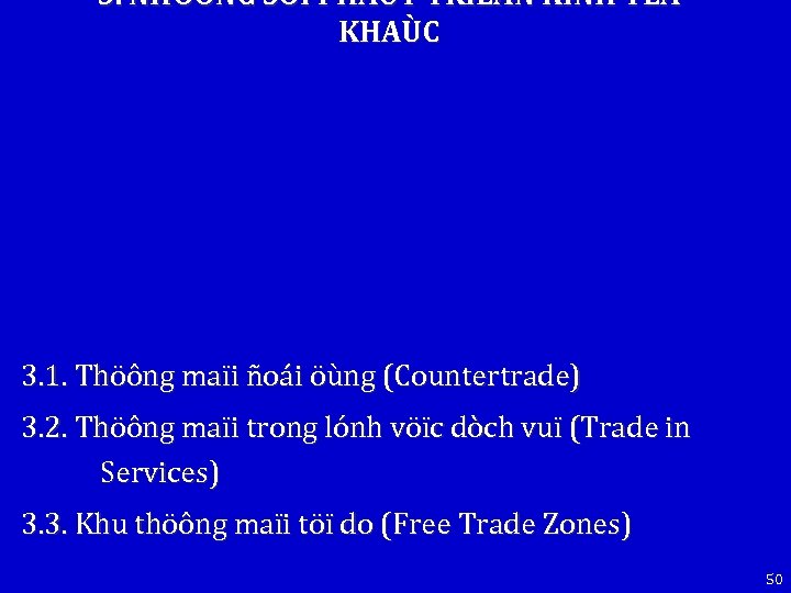3. NHÖÕNG SÖÏ PHAÙT TRIEÅN KINH TEÁ KHAÙC 3. 1. Thöông maïi ñoái öùng