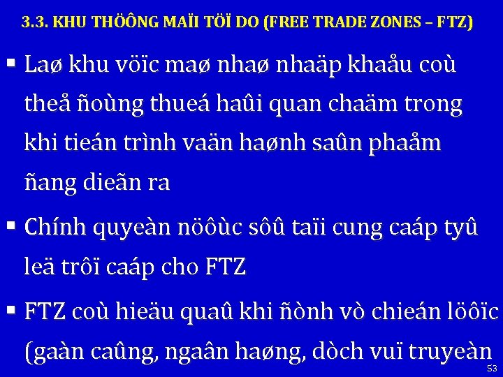 3. 3. KHU THÖÔNG MAÏI TÖÏ DO (FREE TRADE ZONES – FTZ) § Laø