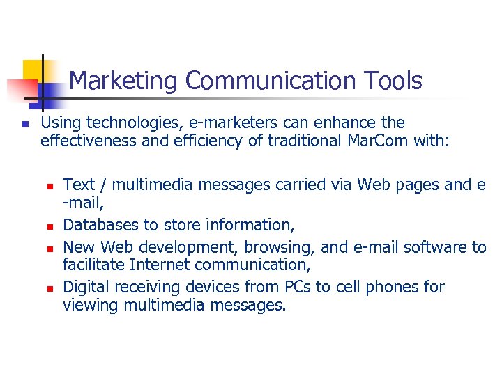 Marketing Communication Tools n Using technologies, e-marketers can enhance the effectiveness and efficiency of