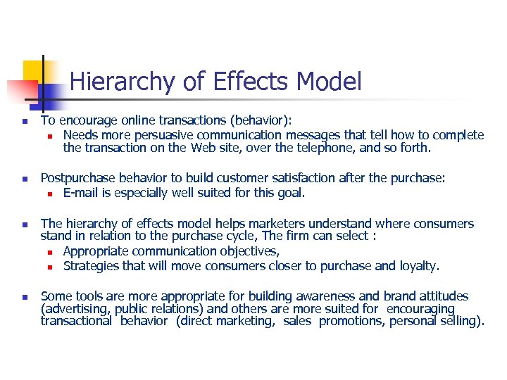 Hierarchy of Effects Model n n To encourage online transactions (behavior): n Needs more