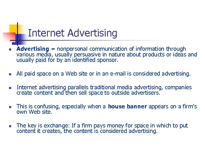Internet Advertising n Advertising = nonpersonal communication of information through various media, usually persuasive