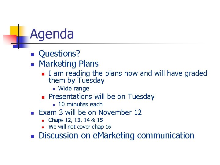 Agenda n n Questions? Marketing Plans n I am reading the plans now and