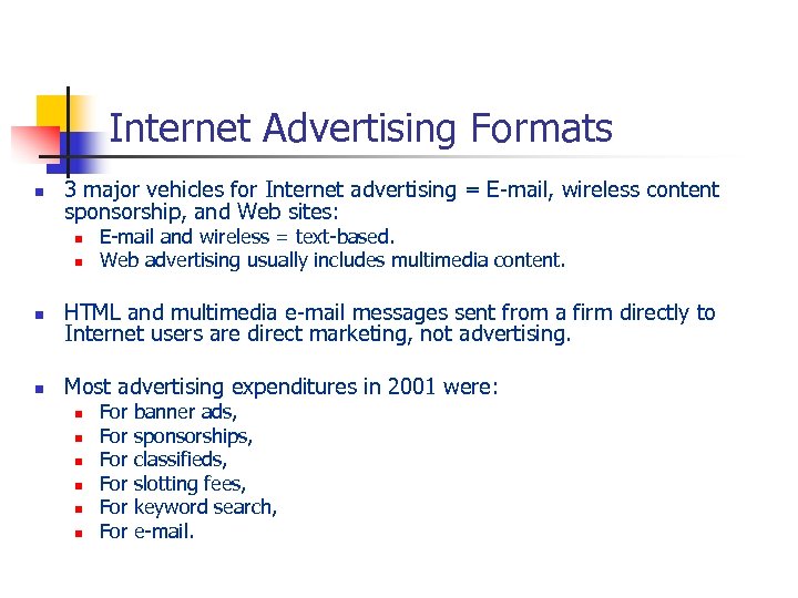 Internet Advertising Formats n 3 major vehicles for Internet advertising = E-mail, wireless content