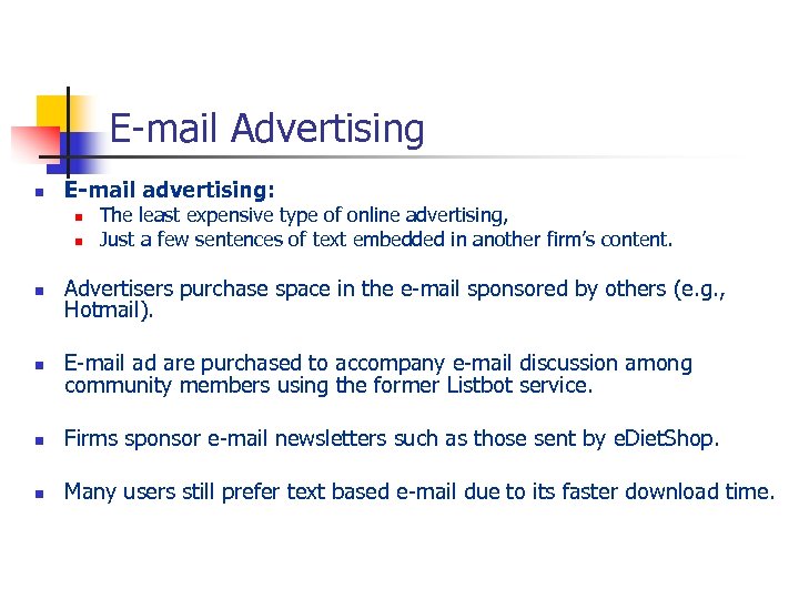 E-mail Advertising n E-mail advertising: n n The least expensive type of online advertising,