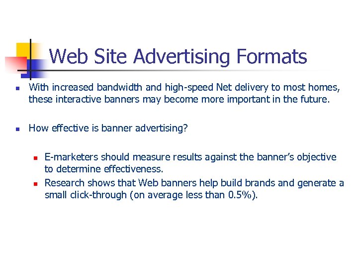 Web Site Advertising Formats n n With increased bandwidth and high-speed Net delivery to