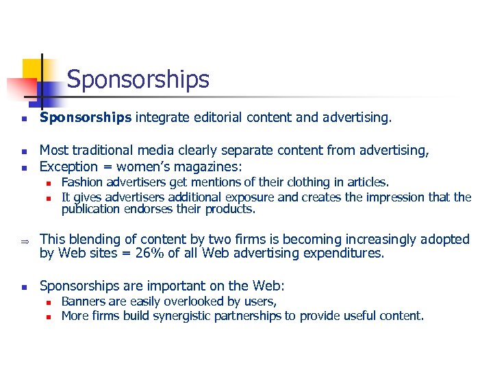 Sponsorships n n n Sponsorships integrate editorial content and advertising. Most traditional media clearly