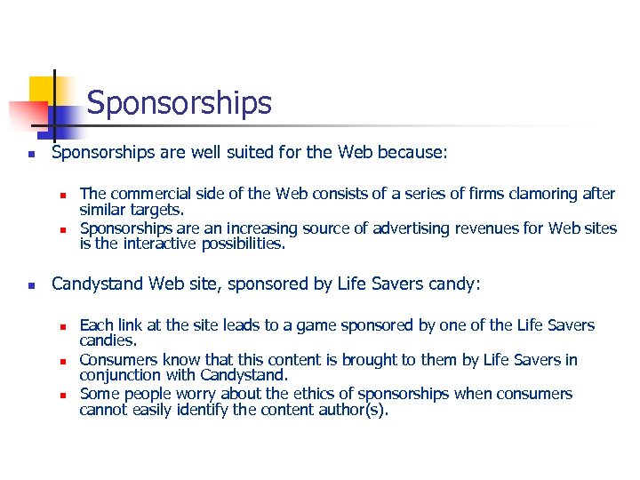 Sponsorships n Sponsorships are well suited for the Web because: n n n The