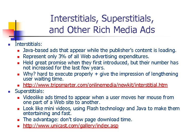 Interstitials, Superstitials, and Other Rich Media Ads n n Interstitials: n Java-based ads that