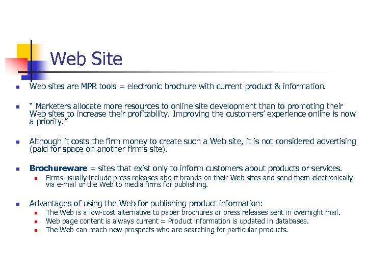 Web Site n n Web sites are MPR tools = electronic brochure with current
