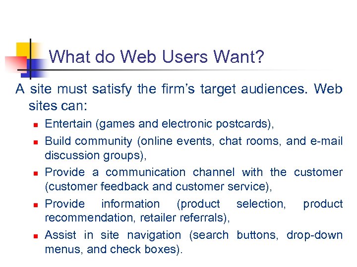 What do Web Users Want? A site must satisfy the firm’s target audiences. Web