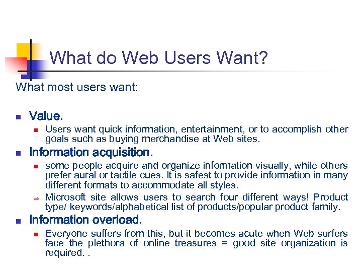What do Web Users Want? What most users want: n Value. n n Information