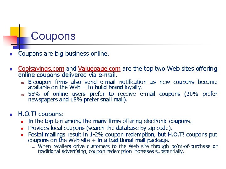 Coupons n Coupons are big business online. n Coolsavings. com and Valuepage. com are