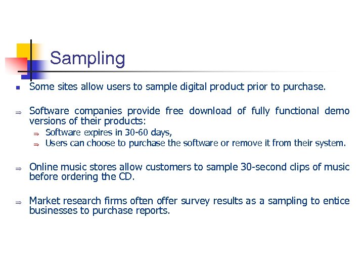 Sampling n Þ Some sites allow users to sample digital product prior to purchase.