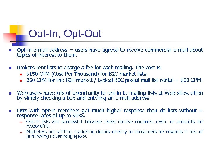 Opt-In, Opt-Out n n Opt-in e-mail address = users have agreed to receive commercial