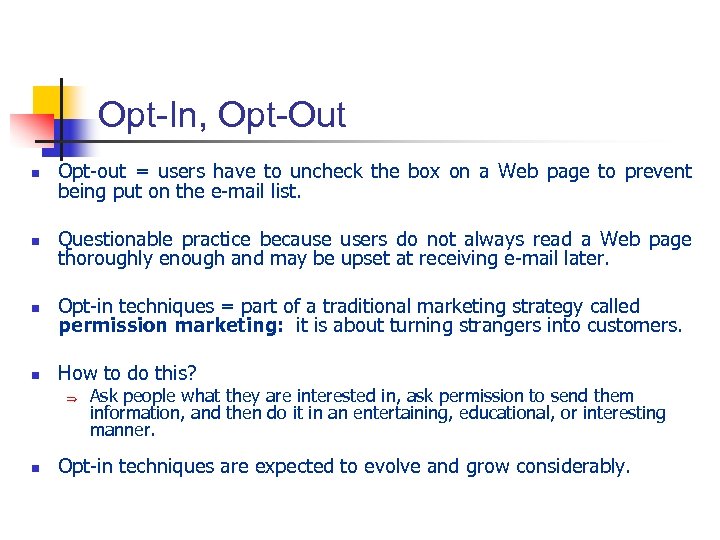 Opt-In, Opt-Out n Opt-out = users have to uncheck the box on a Web