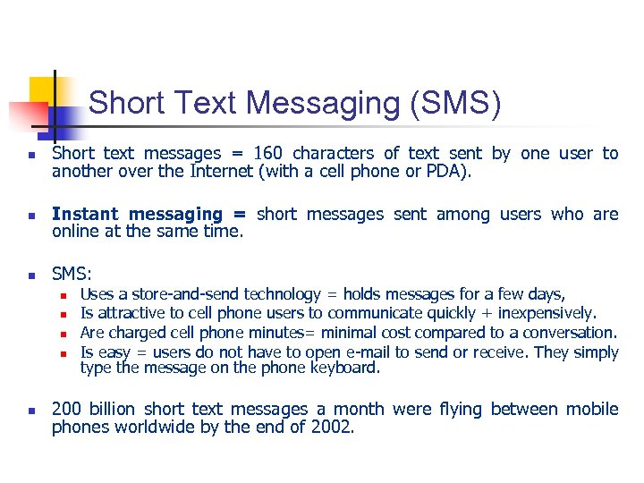 Short Text Messaging (SMS) n Short text messages = 160 characters of text sent