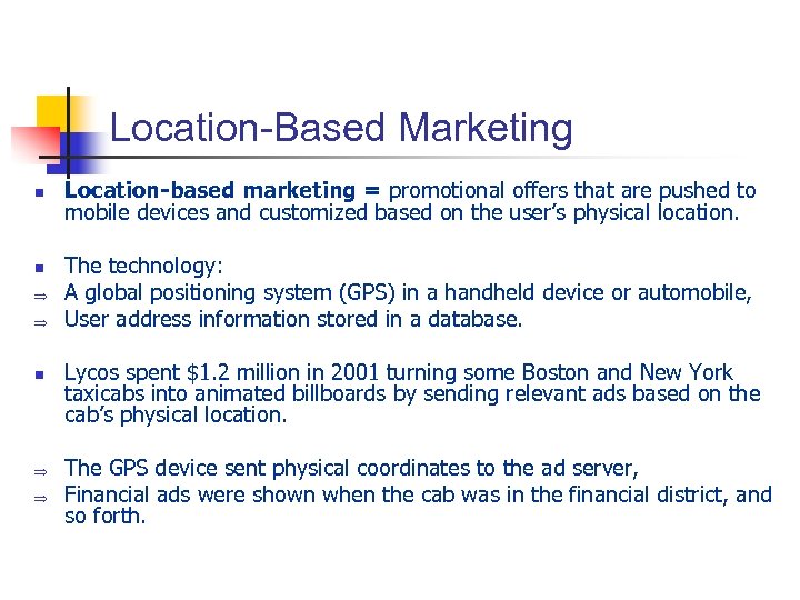 Location-Based Marketing n n Þ Þ Location-based marketing = promotional offers that are pushed