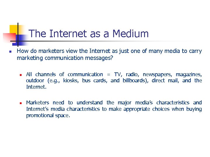 The Internet as a Medium n How do marketers view the Internet as just