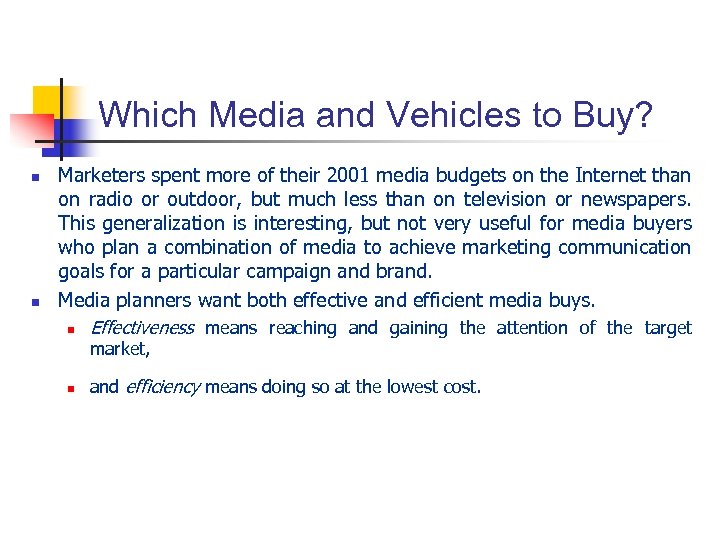 Which Media and Vehicles to Buy? n n Marketers spent more of their 2001