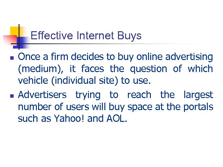 Effective Internet Buys n n Once a firm decides to buy online advertising (medium),
