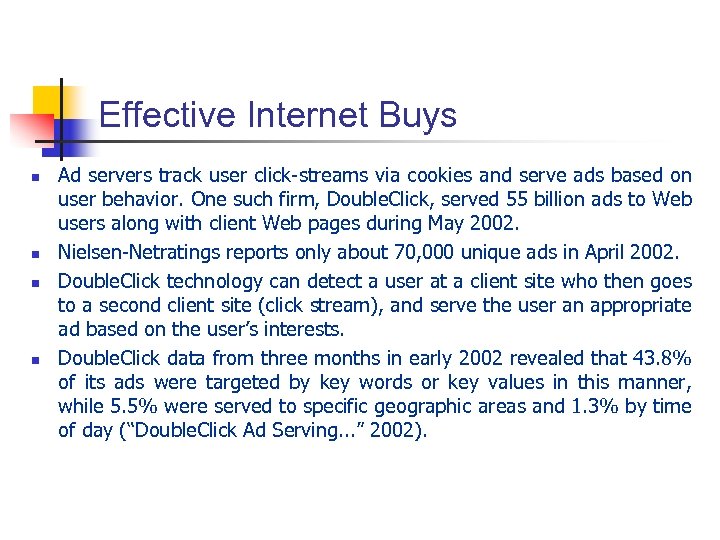 Effective Internet Buys n n Ad servers track user click-streams via cookies and serve