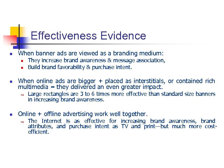Effectiveness Evidence n When banner ads are viewed as a branding medium: n n