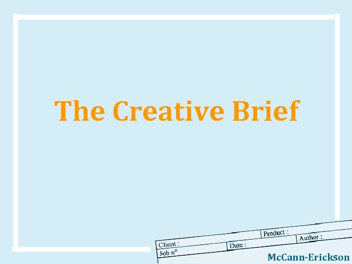 The Creative Brief Mc. Cann-Erickson 