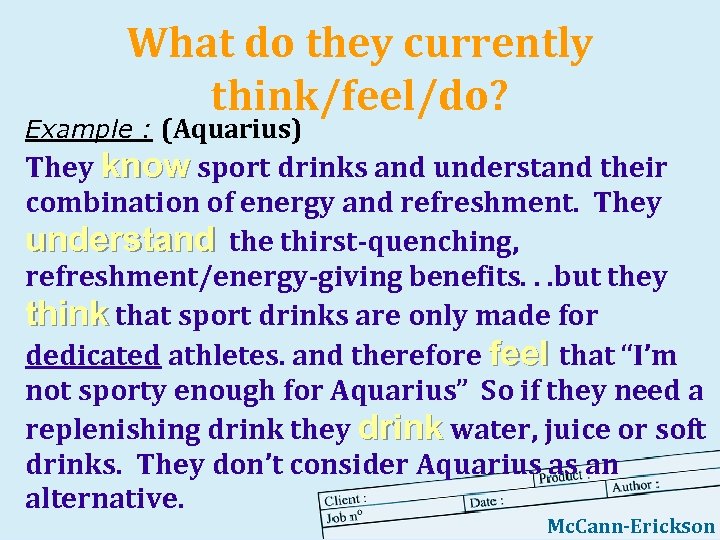 What do they currently think/feel/do? Example : (Aquarius) They know sport drinks and understand