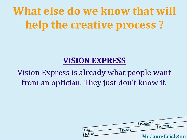 What else do we know that will help the creative process ? VISION EXPRESS